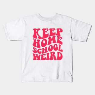Keep Homeschool Weird Kids T-Shirt